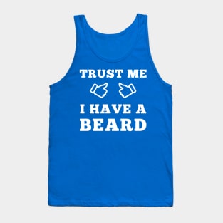 Trust Me I Have A Beard Tank Top